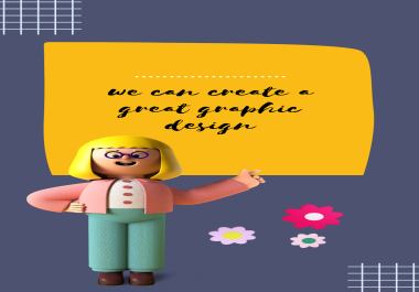 we can create a great graphic design for you in short time