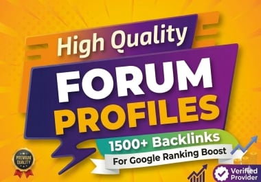 I will provide 1500 High Quality Forum Profile Backlinks for Google Top Ranking