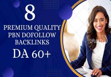 GET 8 Powerful Premium Quality PBN Dofollow Backlinks DA 60+