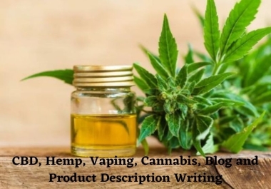 I will do CBD,  Hemp,  Vaping,  Cannabis,  Blog and Product Description Writing