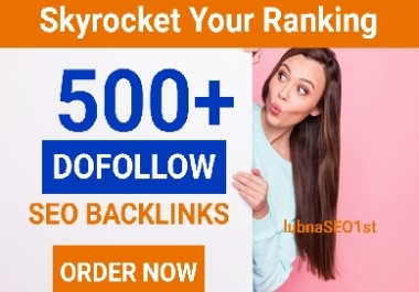 Skyrocket your ranking with 500+ high quality dofollow SEO backlinks