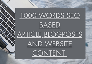 i will write 1000 words seo article writing, blog posts and website content