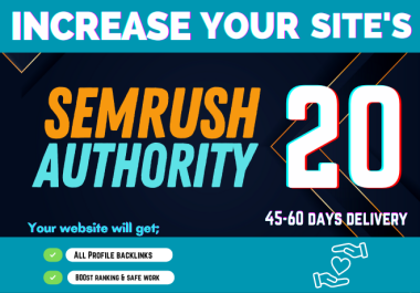 I will increase semrush authority score 20 in short time guaranteed