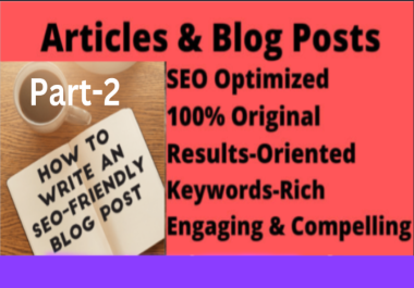I Will Write a SEO Friendly Article or Blog Post 600 Words Part-2