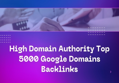 Provide High Domain Authority Top 5000 Google Domains Backlinks