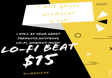 I will be your ghost producer anything Lo-Fi,  Ambient music,  Hip Hop & Trap instrumentals