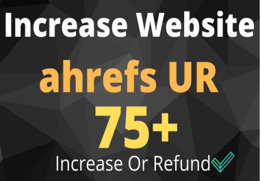 Increase Website ahrefs UR 75+ Within 10 Days With White Hat SEO