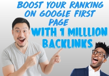 Boost ranking with higher quality DA 50+ 1000000 Backlinks