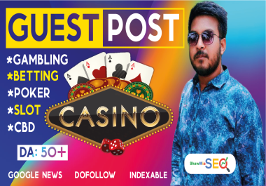 Guest Posts for Casino, Gambling, Slot,  Betting,  CBD, Crypto Niche On DA50+ Google News Approved Sites