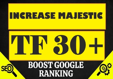 Increase Majestic Trust Flow TF 30 plus guaranteed