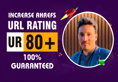 I will increase URL rating ahrefs ur to 80 plus fast