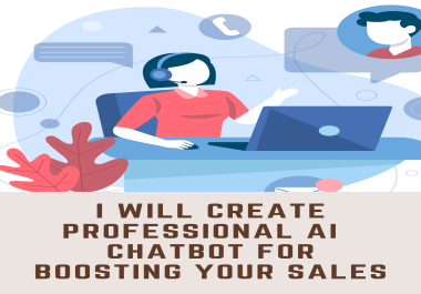 I Will Create Professional AI Sales Chatbot Development for Boosting Your Business