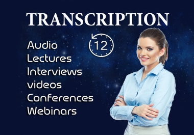 HIGH QUALITY TRANSCRIPTION for your Audio or Video up to 10 min