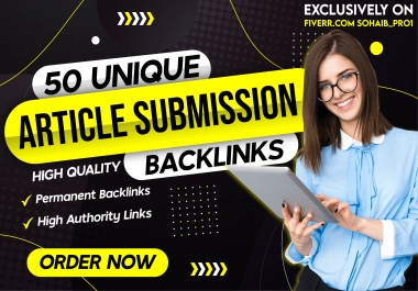 I will make 50 article submissions on high authority backlinks
