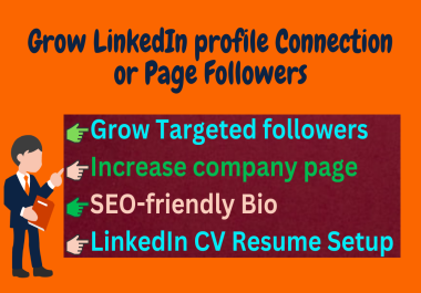 I will Grow your LinkedIn profile Connection & Grow Targeted Connection or company page