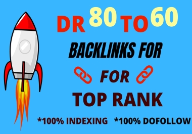 I will provide DR 60 to 80 high quality 100 dofollow backlinks