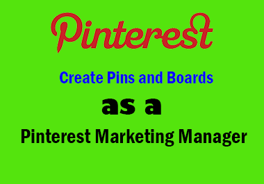 Create Pins and Boards as a Pinterest Marketing Manager
