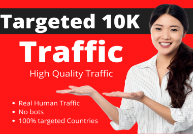 Drive 10K High Quality Targeted Website traffic
