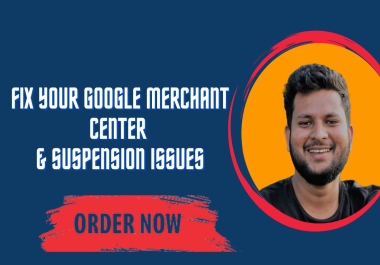 I will setup google merchant center,  shopping ads,  fix suspension and misrepresentation