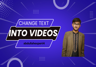 I will change Text into Professional Videos