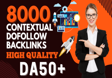 8000 SEO Contextual Dofollow High-Quality Backlink with DA50+