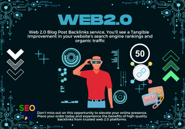 I Will Create 50 High-Quality Web 2.0 Blog Post Backlinks for SEO Boost