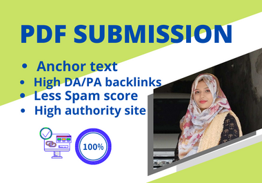 I will do 100 PDF Submission in High DA DR and low spam score website manually