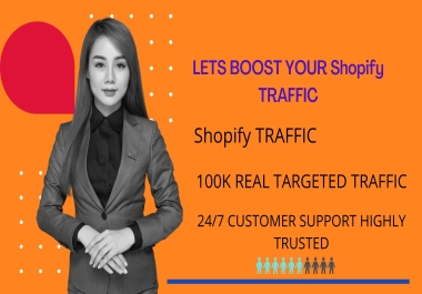 Lets boost your shopify 100k traffic real targeted