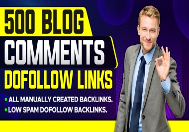 Top Quality 500 Dofollow Blog Comments High DA PA