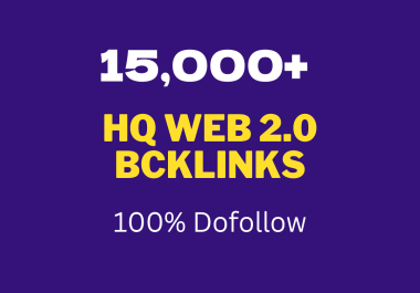 I will build safe 15,000 HQ web 2 0 backlinks with dofollow links