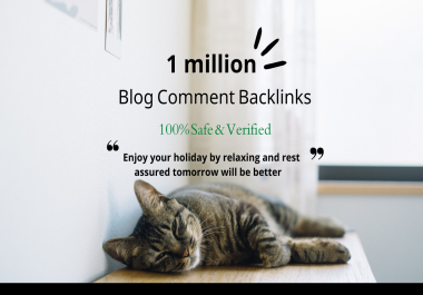 1 million safe & verified blog comment backlinks for your website