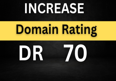 Increase Ahrefs DR 70 Increase domain rating DR 70 Safe Ahrefs DR 70+