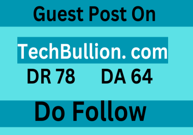 Guest Post on TechBullion. com DR 78,  DA 64, TechBullion. com Traffic 150k