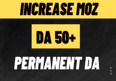 Increase your MOZ Domain Authority to 50+ and Page Authority to 30+ within 10 days