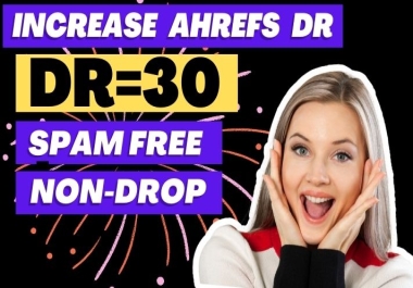 I will increase domain rating ahrefs dr upto 30 plus