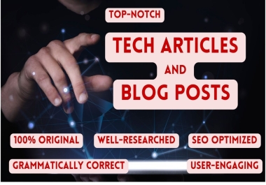 I will write top-notch tech articles or blog posts for your agency or personal blog