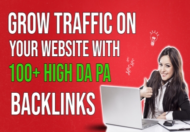 Grow Traffic On Your Website With 100+ High DA PA Backlinks