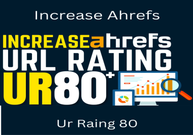 Increase URL rating 80 ahrefs ur rating