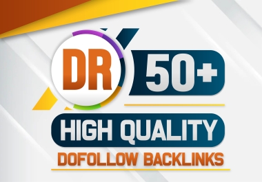 Create DR 50 Plus High Quality Backlinks