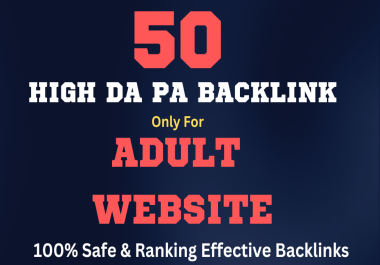Rank Your ADULT Website With 50 High Quality Powerful DA PA Backlinks