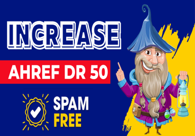 I will Increase Dr 50 Domain Rating 50 without redirect links