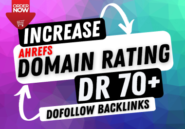 increase ahrefs domain rating DR 70 with high-quality dofollow backlinks