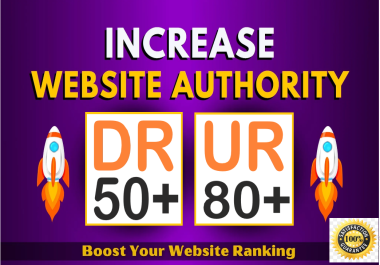 I will increase Domain Rating DR 50 Plus and Ahrefs UR Rating 80 Plus