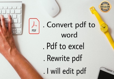 I will convert pdf to Microsoft word/excel or edit or rewrite a pdf. Convert image to pdf