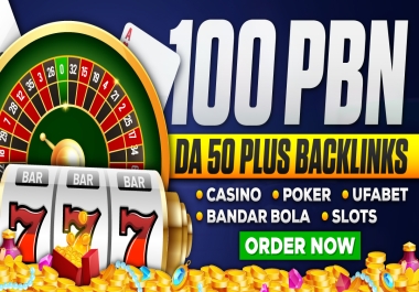 Top Quality 100 PBN Casino/ Slots/ Poker/ Betting/ Gambling on high Da 50+ Backlinks