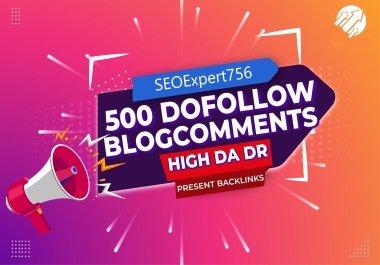 500 Blog Comment on High DA PA Dofollow Backlinks