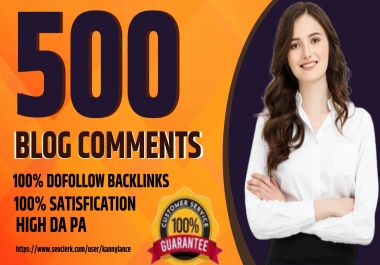 I WILL PROVIDE 500 DO FOLLOW HIGH QUALITY DA-PA AUTHORITY BLOG COMMENTS OFFPAGE SEO MANUAL BACLINKS