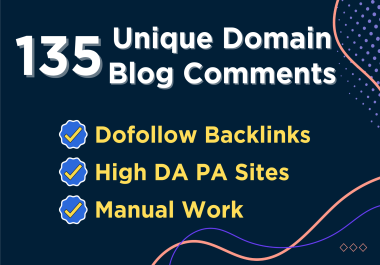 Make 135 Unique Domain Dofollow Blog Comments Backlinks High Quality Links