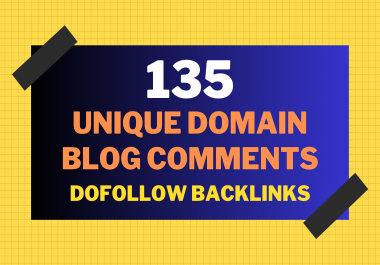 135 High Quality Unique Domains Blog Comments Dofollow Backlinks Ranking on Google