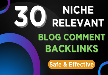 Provide 30 Niche Relevant Blog Comments Backlinks High Quality Links